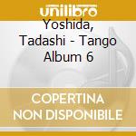 Yoshida, Tadashi - Tango Album 6 cd