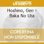 Hoshino, Gen - Baka No Uta cd musicale di Hoshino, Gen