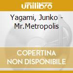 Yagami, Junko - Mr.Metropolis