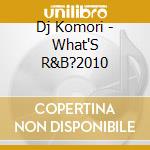 Dj Komori - What'S R&B?2010 cd