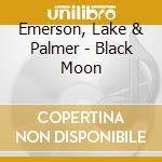 Emerson, Lake & Palmer - Black Moon cd