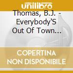Thomas, B.J. - Everybody'S Out Of Town +4 * cd