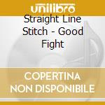 Straight Line Stitch - Good Fight