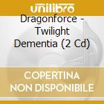 Dragonforce - Twilight Dementia (2 Cd) cd musicale di Dragonforce