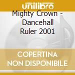 Mighty Crown - Dancehall Ruler 2001 cd