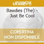 Bawdies (The) - Just Be Cool cd