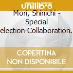 Mori, Shinichi - Special Selection-Collaboration Best cd