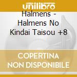 Halmens - Halmens No Kindai Taisou +8 cd