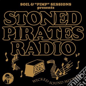 Soil & 'Pimp' Sessions - Presents Stoned Pirates Radio cd musicale di Soil & 