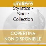 Stylistics - Single Collection cd musicale di Stylistics