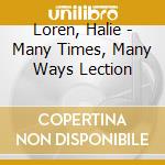 Loren, Halie - Many Times, Many Ways Lection cd musicale di Loren, Halie
