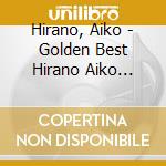 Hirano, Aiko - Golden Best Hirano Aiko Minato Ga Mieru Oka-Kimi Mate Domo cd