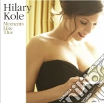 Hilary Kole - Moments Like This cd