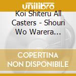 Koi Shiteru All Casters - Shouri Wo Warera Ni!-Let'S Win!- cd musicale di Koi Shiteru All Casters