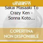 Sakai Masaaki To Crazy Ken - Sonna Koto Iwanai De cd