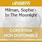 Milman, Sophie - In The Moonlight cd