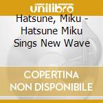 Hatsune, Miku - Hatsune Miku Sings New Wave cd