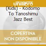 (Kids) - Kodomo To Tanoshimu Jazz Best cd
