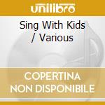 Sing With Kids / Various cd