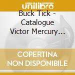 Buck Tick - Catalogue Victor Mercury 1987 - 1999 (3 Cd) cd musicale