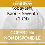 Kobayashi, Kaori - Seventh (2 Cd) cd