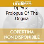 Dj Pmx - Prologue Of The Original cd
