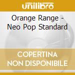 Orange Range - Neo Pop Standard cd musicale di Orange Range