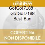 Go!Go!7188 - Go!Go!7188 Best Ban cd