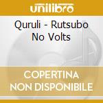 Quruli - Rutsubo No Volts cd
