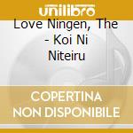 Love Ningen, The - Koi Ni Niteiru cd musicale di Love Ningen, The