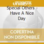 Special Others - Have A Nice Day cd
