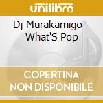 Dj Murakamigo - What'S Pop cd