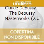 Claude Debussy - The Debussy Masterworks (2 Cd) cd