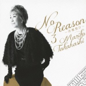 Mariko Takahashi - No Reason 3: Yougaku Omohi (2 Cd) cd musicale di Mariko Takahashi