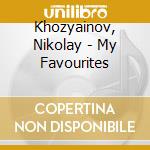 Khozyainov, Nikolay - My Favourites cd