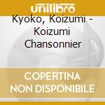 Kyoko, Koizumi - Koizumi Chansonnier cd