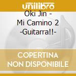 Oki Jin - Mi Camino 2 -Guitarra!!- cd