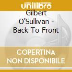 Gilbert O'Sullivan - Back To Front cd musicale di Gilbert O'Sullivan