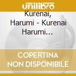 Kurenai, Harumi - Kurenai Harumi Furusato Wo Utau cd