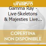 Gamma Ray - Live-Skeletons & Majesties Live (2 Cd) cd musicale di Gamma Ray