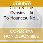 Chico & The Gypsies - Ai To Hounetsu No Gypsies cd