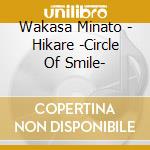 Wakasa Minato - Hikare -Circle Of Smile- cd