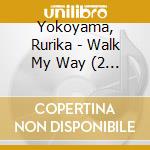 Yokoyama, Rurika - Walk My Way (2 Cd) cd
