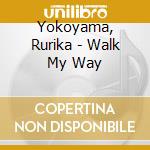 Yokoyama, Rurika - Walk My Way cd