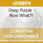 Deep Purple - Now What?! cd