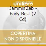 Jammin'Zeb - Early Best (2 Cd) cd