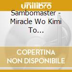 Sambomaster - Miracle Wo Kimi To Okoshitaindesu/Kodoku To Rendez-Vous cd