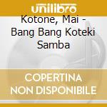 Kotone, Mai - Bang Bang Koteki Samba cd