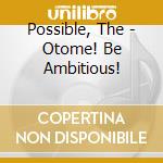 Possible, The - Otome! Be Ambitious! cd