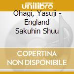 Ohagi, Yasuji - England Sakuhin Shuu cd